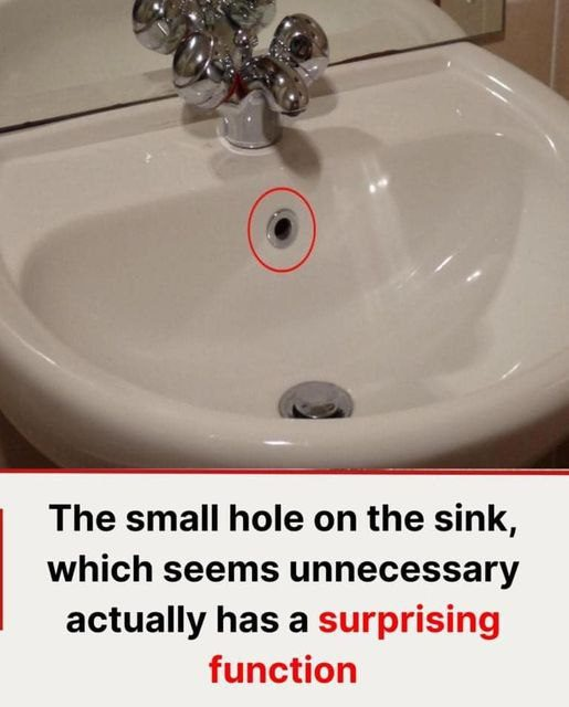 The small hole on the sink, which seems unnecessary actually has a surprising function