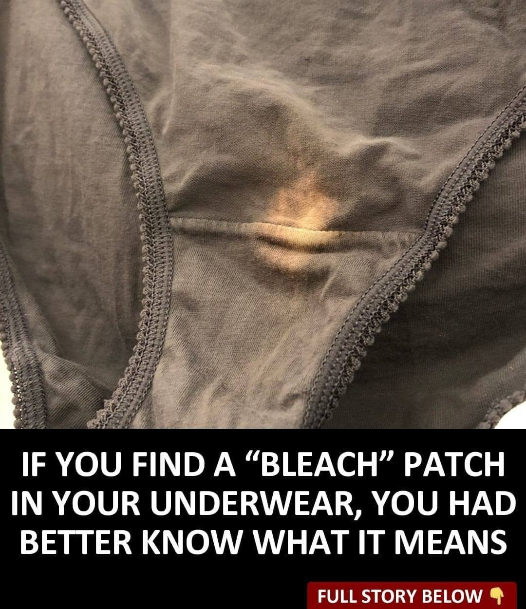 If you find a “bleach” patch in your underwear, you had better know what it means