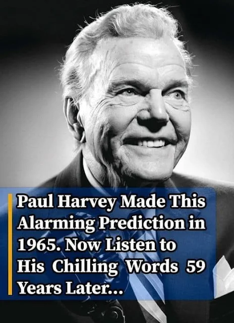 Paul Harvey made this forecast in 1965. Now, hear his frightening words…