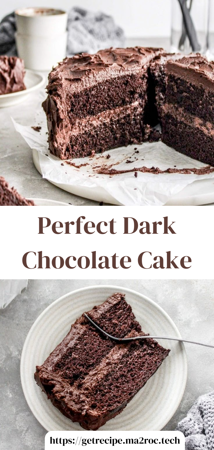 Perfect Dark Chocolate Cake